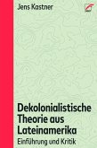 Dekolonialistische Theorie aus Lateinamerika (eBook, ePUB)