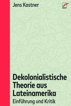 Dekolonialistische Theorie aus Lateinamerika (eBook, ePUB) - Kastner, Jens