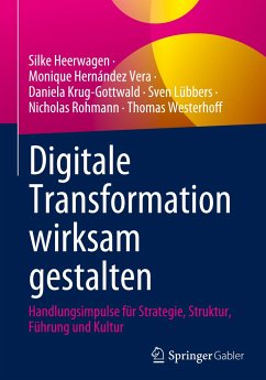 Digitale Transformation wirksam gestalten - Heerwagen, Silke;Hernández Vera, Monique;Krug-Gottwald, Daniela
