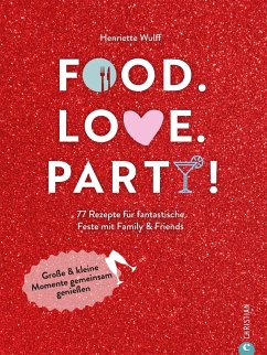 Food. Love. Party! (eBook, ePUB) - Wulff, Henriette