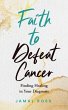 Faith to Defeat Cancer (eBook, ePUB) - Bild 1