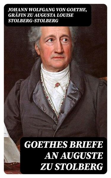 Goethes Briefe An Auguste Zu Stolberg Ebook Epub Von Johann Wolfgang Von Goethe Augusta 5479