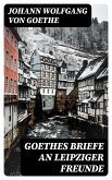 Goethes Briefe an Leipziger Freunde (eBook, ePUB)