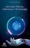 Inovação Aberta, Liderança e Tecnologia (eBook, ePUB) Inovação Aberta, Liderança e Tecnologia (eBook, ePUB)