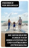 Die menschliche Familie nach ihrer Entstehung und natürlichen Entwickelung (eBook, ePUB)