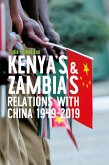 Kenya's and Zambia's Relations with China 1949-2019 (eBook, ePUB)