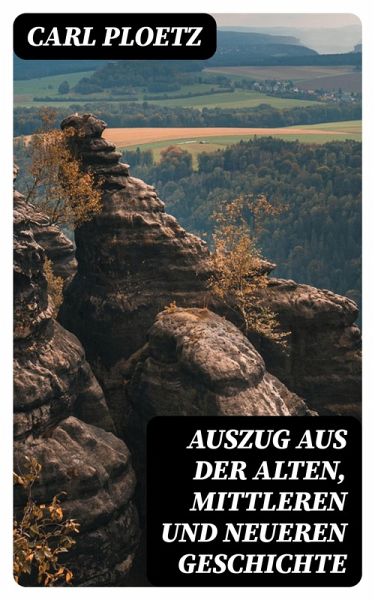 Auszug aus der Alten, Mittleren und Neueren Geschichte (eBook, ePUB)
