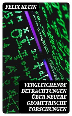 Vergleichende Betrachtungen über neuere geometrische Forschungen (eBook, ePUB) - Klein, Felix