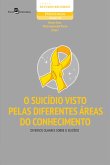 O suicídio visto pelas diferentes áreas do conhecimento (eBook, ePUB) O suicídio visto pelas diferentes áreas do conhecimento (eBook, ePUB)