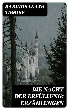 Die Nacht der Erfüllung: Erzählungen (eBook, ePUB) - Tagore, Rabindranath