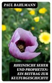 Rheinische Seher und Propheten: Ein Beitrag zur Kulturgeschichte (eBook, ePUB)