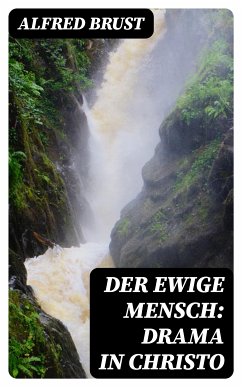 Der ewige Mensch: Drama in Christo (eBook, ePUB) - Brust, Alfred