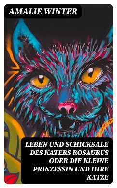 Leben und Schicksale des Katers Rosaurus oder die kleine Prinzessin und ihre Katze (eBook, ePUB) - Winter, Amalie