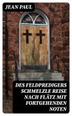 Des Feldpredigers Schmelzle Reise nach Flätz mit fortgehenden Noten (eBook, ePUB)