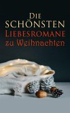 Die schönsten Liebesromane zu Weihnachten (eBook, ePUB)