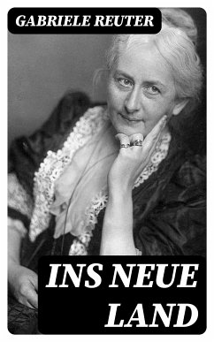 Ins neue Land (eBook, ePUB) - Reuter, Gabriele