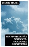 Der Postsekretär im Himmel, und andere Geschichten (eBook, ePUB)