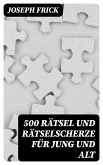 500 Rätsel und Rätselscherze für jung und alt (eBook, ePUB)