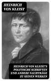 Heinrich von Kleist's politische Schriften und andere Nachträge zu seinen Werken (eBook, ePUB)