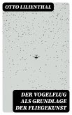 Der Vogelflug als Grundlage der Fliegekunst (eBook, ePUB)