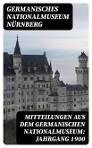 Mitteilungen aus dem Germanischen Nationalmuseum: Jahrgang 1900 (eBook, ePUB)