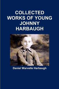 COLLECTED WORKS OF YOUNG JOHNNY HARBAUGH - Harbaugh, Daniel Warvelle