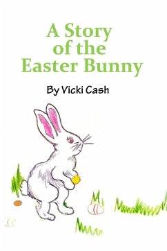 The Story of the Easter Bunny - Cash, Vicki