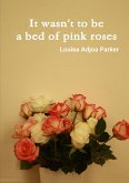 It wasn't to be a bed of pink roses