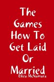The Games How To Get Laid Or Married