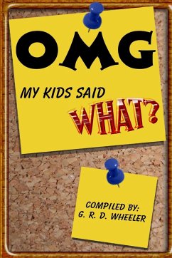 OMG My Kids Said WHAT? - Wheeler, Gwen