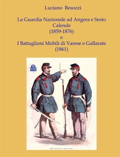 La Guardia Nazionale a Sesto Calende e Angera (1859-1876) e i Battaglioni Mobili di Varese e Gallarate (1861 - Besozzi, Luciano