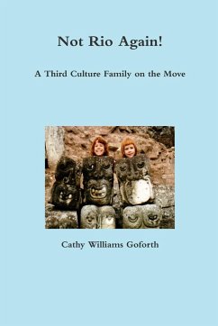 Not Rio Again! A Third Culture Family on the Move - Williams Goforth, Cathy