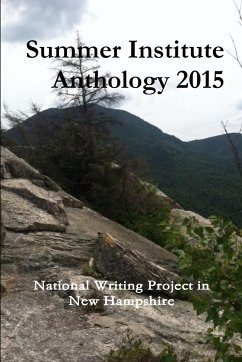 Summer Institute Anthology 2015 - In New Hampshire, National Writing Proje