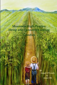 Mountain High Pharms Hemp and Cannabis Cooking Goodies - Ott, Anne; Ogrady, Angel