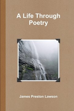 A Life Through Poetry - Lawson, James Preston