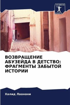 VOZVRAShhENIE ABUZEJDA V DETSTVO: FRAGMENTY ZABYTOJ ISTORII - Laanani, Halid