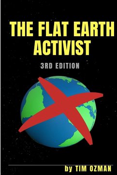 THE FLAT EARTH ACTIVIST 3rd Edition - Ozman, Tim