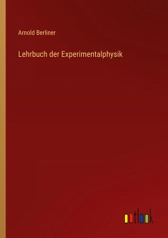 Lehrbuch der Experimentalphysik - Berliner, Arnold