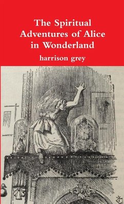 The Spiritual Adventures of Alice in Wonderland - Grey, Harrison