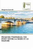 Dumitru Tsepeneag. Un pont entre la Seine et le Danube
