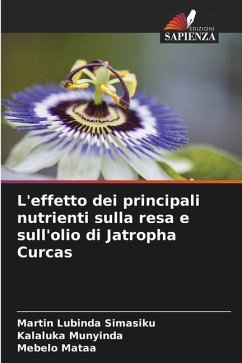 L'effetto dei principali nutrienti sulla resa e sull'olio di Jatropha Curcas - Simasiku, Martin Lubinda;Munyinda, Kalaluka;Mataa, Mebelo