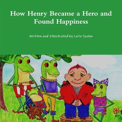 How Henry Became a Hero and Found Happiness - Spohn, Lorie