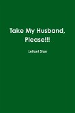 Take My Husband, Please!