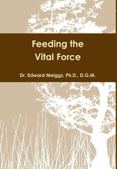 Feeding the Vital Force - Meiggs, Ph. D. D. G. M. Edward