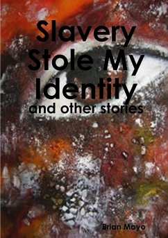 Slavery Stole My Identity - and other stories - Moyo, Brian