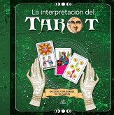 La Interpretación del Tarot: Incluye una Baraja de 78 Cartas La Interpretación del Tarot: Incluye una Baraja de 78 Cartas
