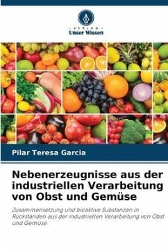 Nebenerzeugnisse aus der industriellen Verarbeitung von Obst und Gemüse - Garcia, Pilar Teresa