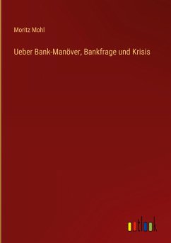 Ueber Bank-Manöver, Bankfrage und Krisis - Mohl, Moritz