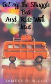 Get off the Struggle Bus and Ride with Jesus
