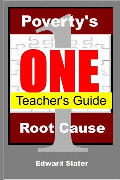 Poverty's One Root Cause Teacher's Guide - Slater, Edward